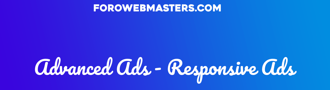Advanced Ads - Responsive Ads