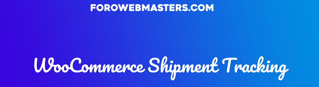 WooCommerce Shipment Tracking