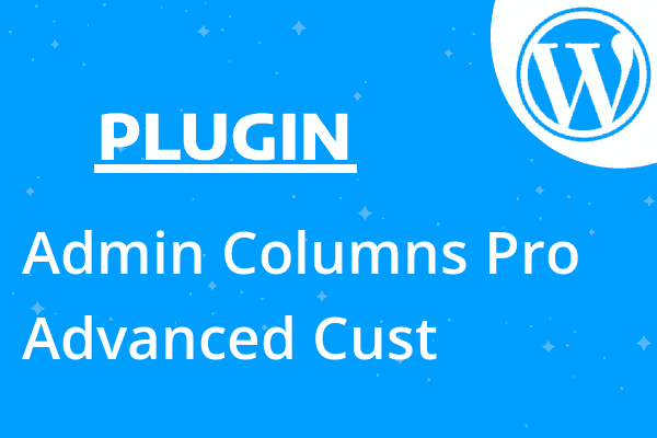 Admin Columns Pro – Advanced Cust