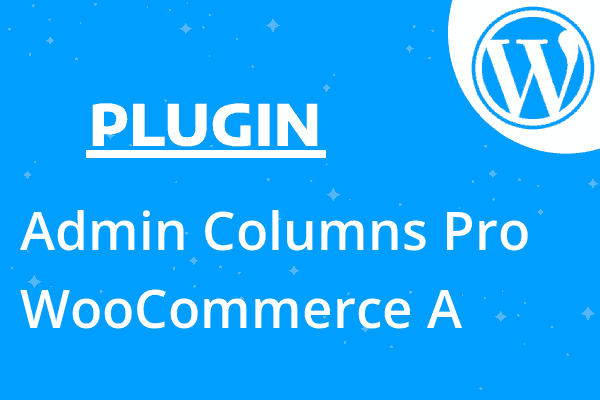 Admin Columns Pro – WooCommerce A