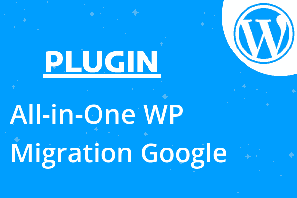 All-in-One WP Migration Google Dri