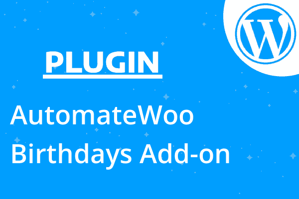 AutomateWoo – Birthdays Add-on