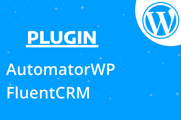 AutomatorWP – FluentCRM