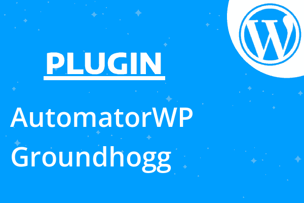 AutomatorWP – Groundhogg
