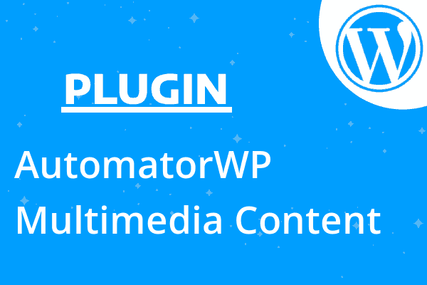 AutomatorWP – Multimedia Content