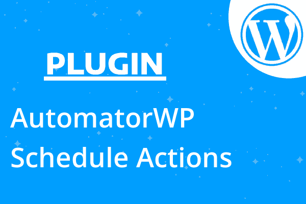 AutomatorWP – Schedule Actions