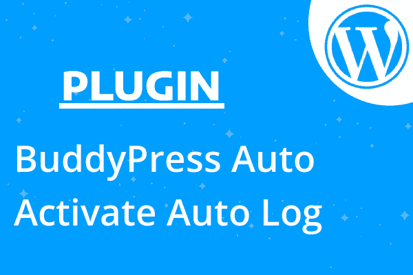 BuddyPress Auto Activate Auto Log