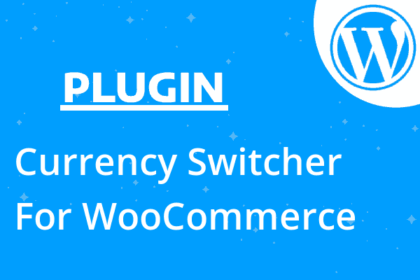 Currency Switcher For WooCommerce
