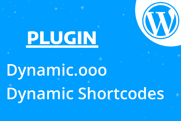 Dynamic.ooo – Dynamic Shortcodes