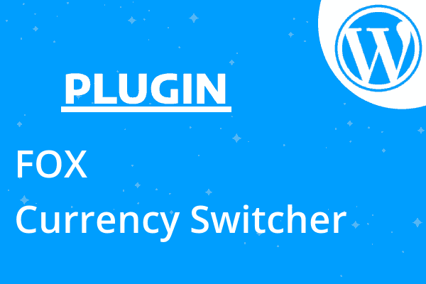 FOX – Currency Switcher Pro