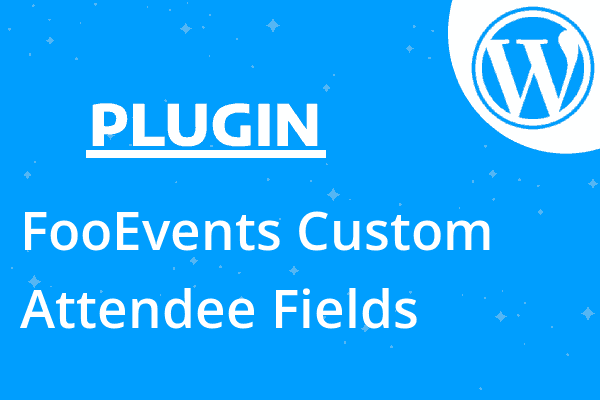 FooEvents Custom Attendee Fields
