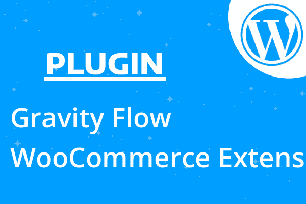 Gravity Flow – WooCommerce Extens