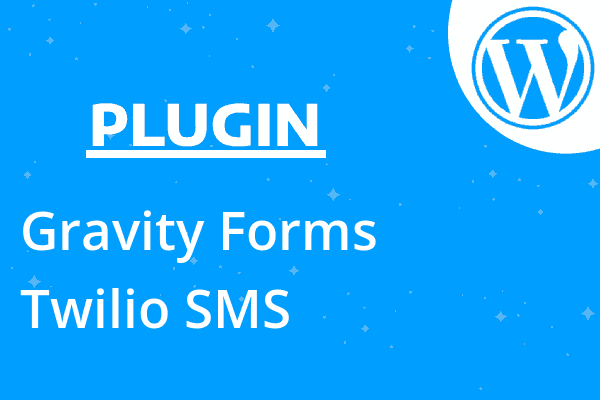 Gravity Forms Twilio SMS
