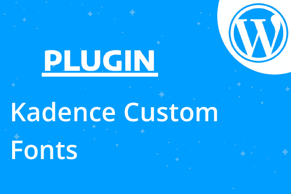 Kadence Custom Fonts