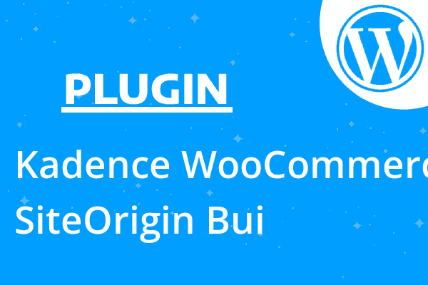 Kadence WooCommerce SiteOrigin Bui