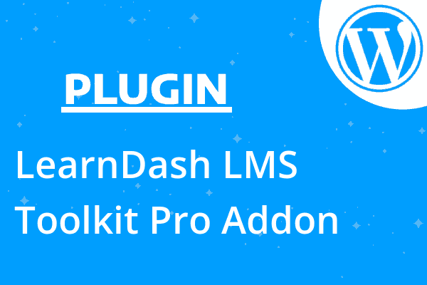 LearnDash LMS Toolkit Pro Addon