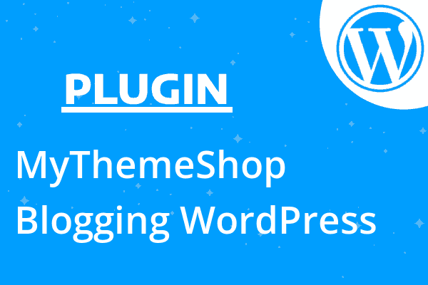 MyThemeShop Blogging WordPress The