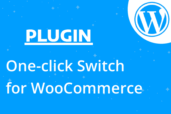One-click Switch for WooCommerce