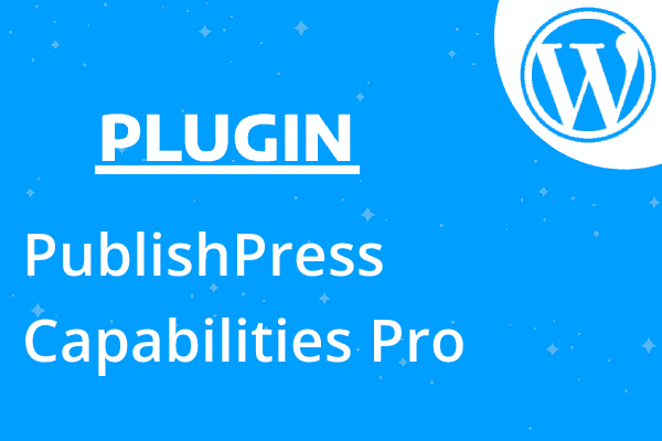 PublishPress Capabilities Pro