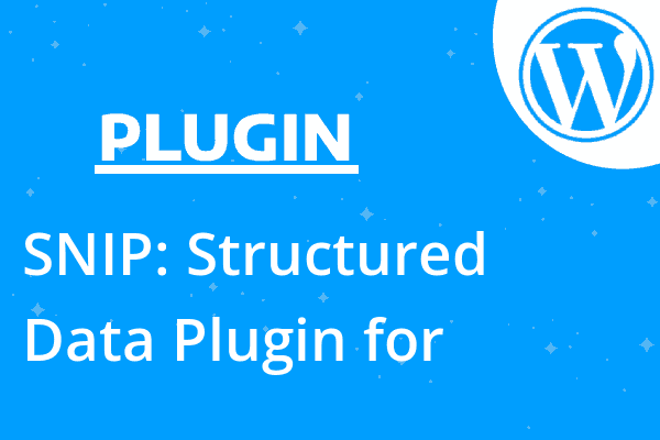 SNIP: Structured Data Plugin for