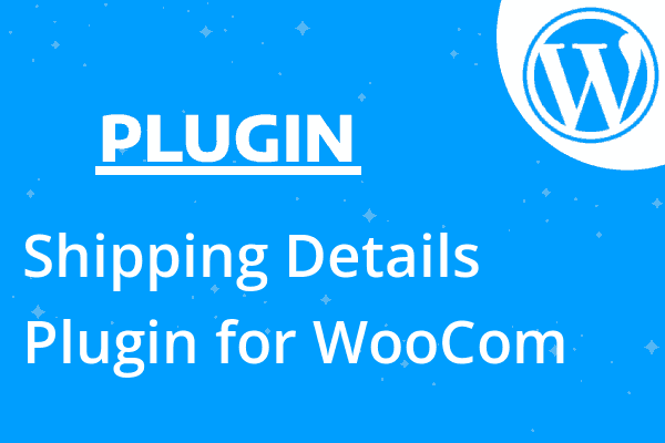 Shipping Details Plugin for WooCom