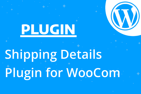 Shipping Details Plugin for WooCom