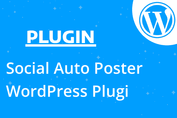 Social Auto Poster WordPress Plugi