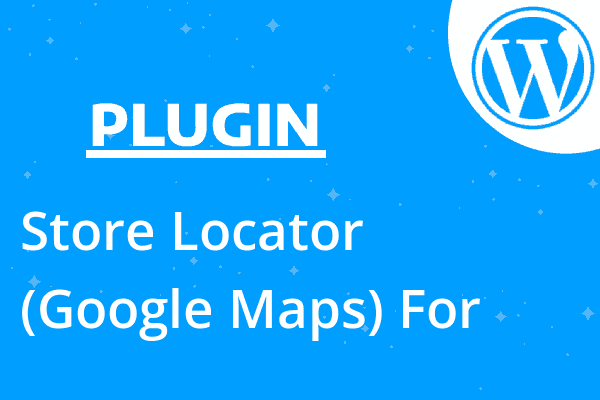 Store Locator (Google Maps) For Wo
