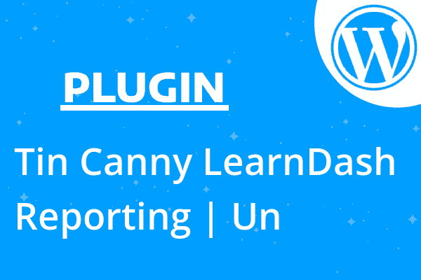 Tin Canny LearnDash Reporting | Un