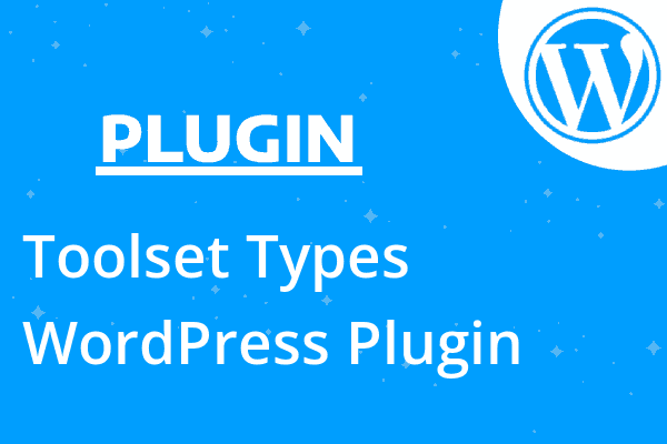 Toolset Types WordPress Plugin