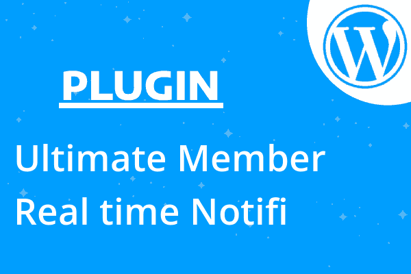 Ultimate Member – Real time Notifi