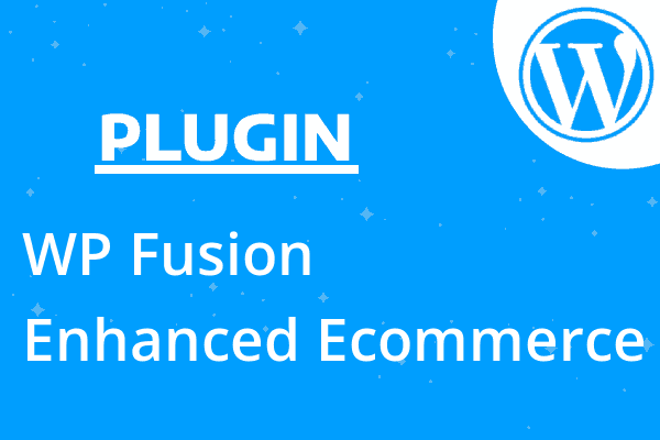 WP Fusion – Enhanced Ecommerce Add