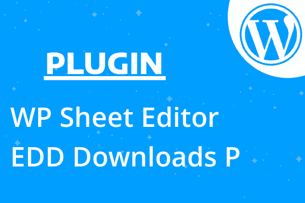 WP Sheet Editor – EDD Downloads P