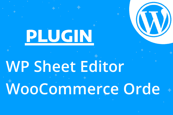 WP Sheet Editor – WooCommerce Orde