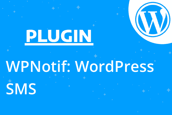 WPNotif: WordPress SMS & WhatsApp