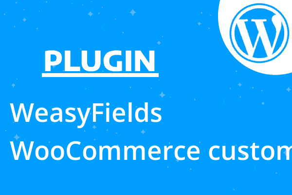 WeasyFields – WooCommerce custom f