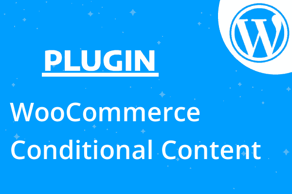 WooCommerce Conditional Content