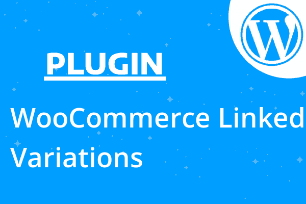 WooCommerce Linked Variations
