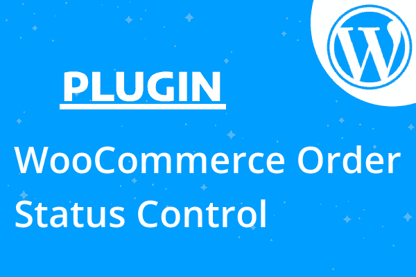 WooCommerce Order Status Control