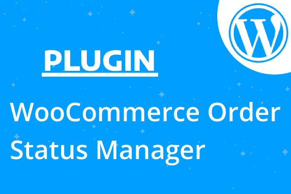 WooCommerce Order Status Manager