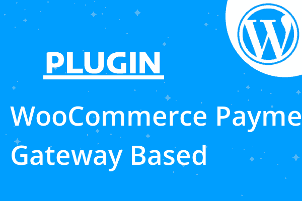 WooCommerce Payment Gateway Based