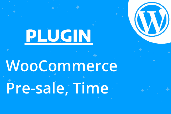 WooCommerce Pre-sale, Time offer &