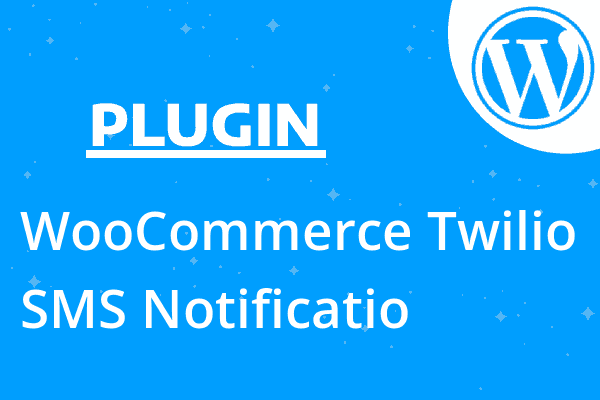WooCommerce Twilio SMS Notificatio