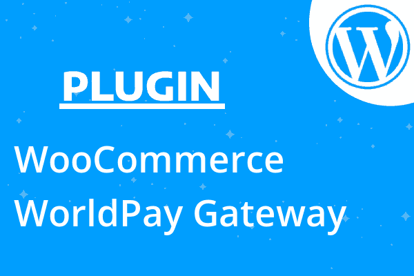 WooCommerce WorldPay Gateway