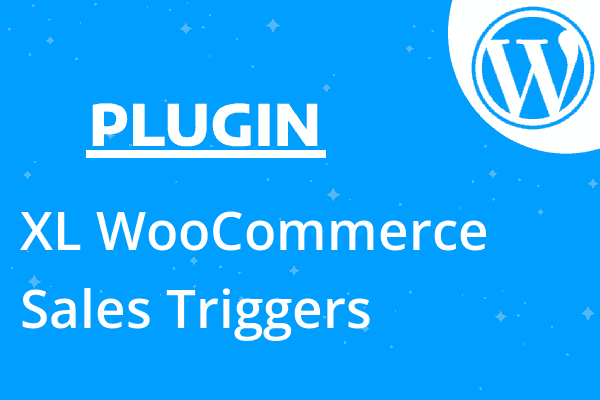 XL WooCommerce Sales Triggers