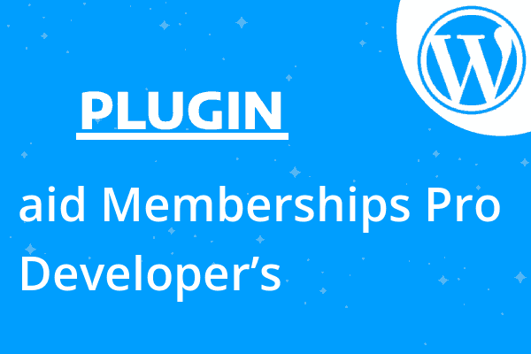 aid Memberships Pro – Developer’s